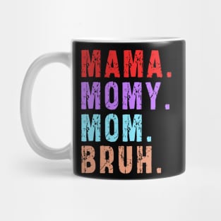 Mama Mommy Mom Bruh: Newest design for mom Mug